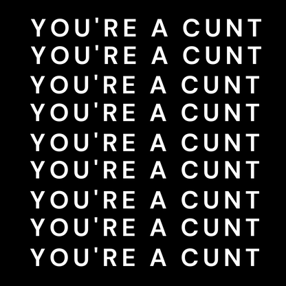 You're a cunt.